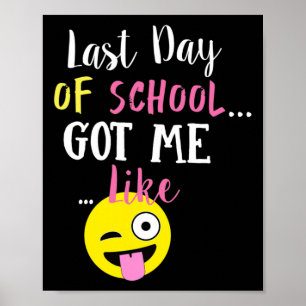 Last Day Of School Got Me Like - Poster