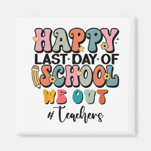 Last Day Of School Graduation Groovy We Out Teache Magnet