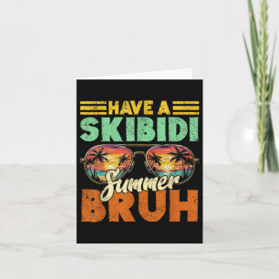 Last Day Of School Have A Skibidi Summer Bruh Funn Card
