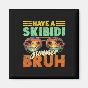 Last Day Of School Have A Skibidi Summer Bruh Funn Magnet