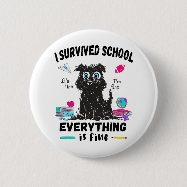 Last day of school, I survived School  6 Cm Round Badge (Front)