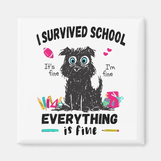 Last day of school, I survived School  Magnet (Front)