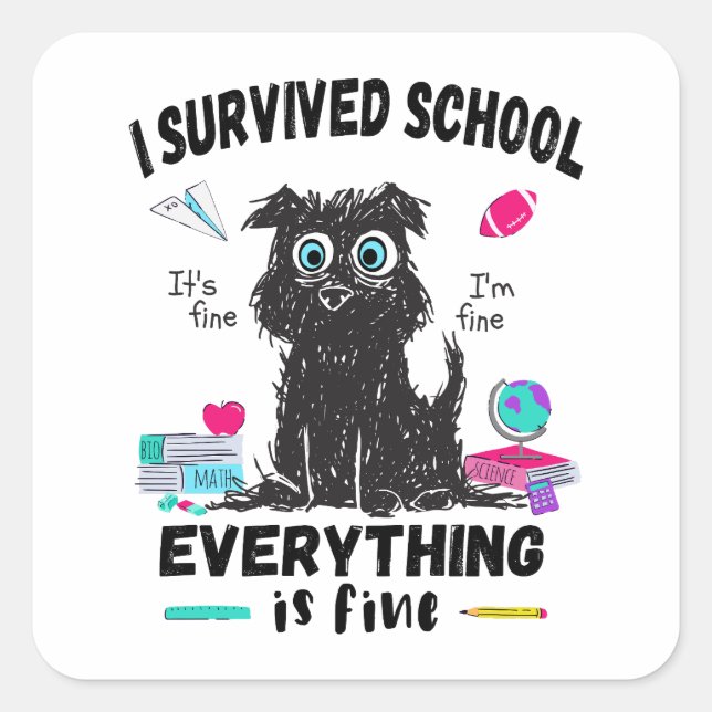 Last day of school, I survived School  Square Sticker (Front)