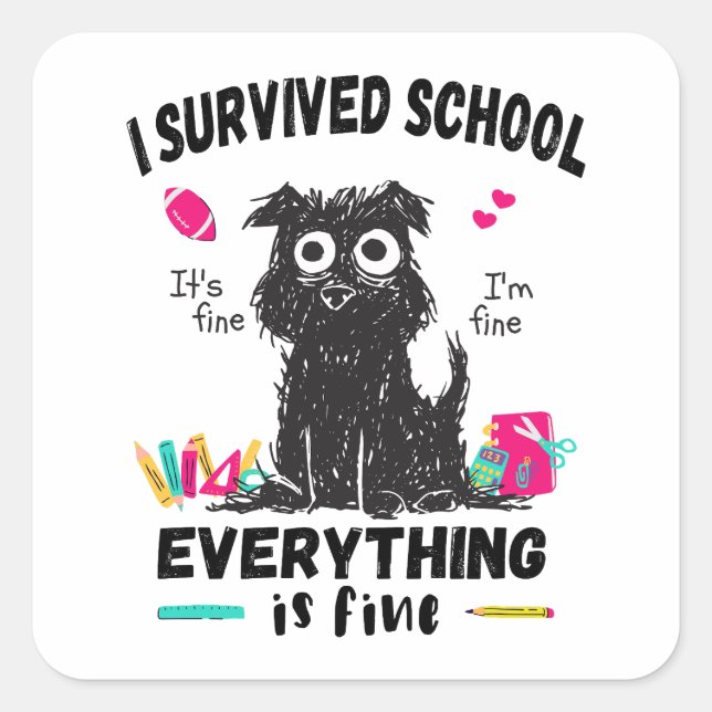 Last day of school, I survived School  Square Sticker (Front)