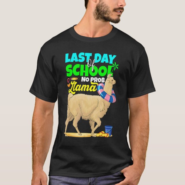 Last Day Of School No Prob Llama Alpaca Teacher Ki T-Shirt (Front)