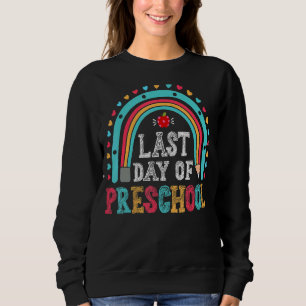 Last Day Of School Preschool Graduation Cute Teach Sweatshirt