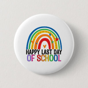 Last Day Of School Rainbow Teacher Student End Of  6 Cm Round Badge