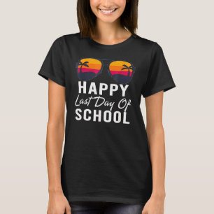 Last Day Of School Schools Out For Summer Teacher  T-Shirt