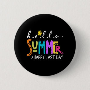 Last Day Of School Shirt Teacher Student Hello Sum 6 Cm Round Badge