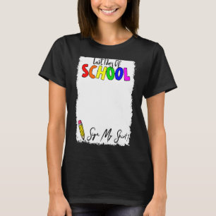 Last Day Of School Sign My   Sign My  School T-Shirt