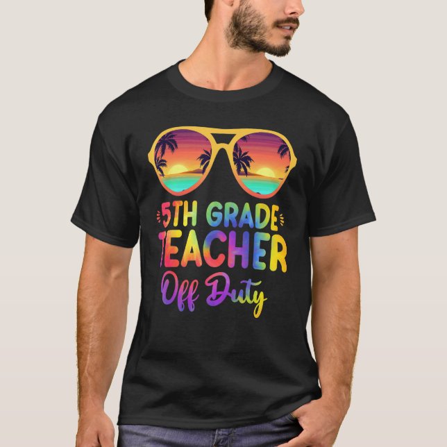 Last Day Of School Summer 5th Grade Teacher Off Du T-Shirt (Front)