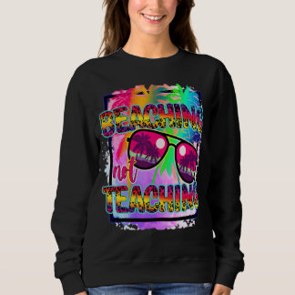 Last Day Of School Summer Leopard Beaching Not Tea Sweatshirt