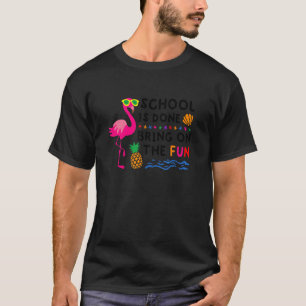 Last Day Of School Summer Vacation Flamingo Bring  T-Shirt