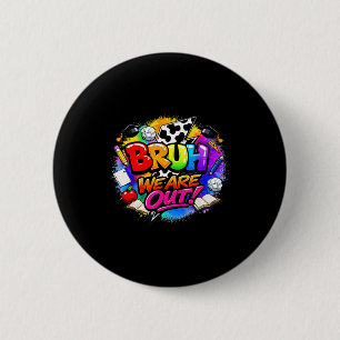 Last day of school summer vibes beach bruh are out 6 cm round badge