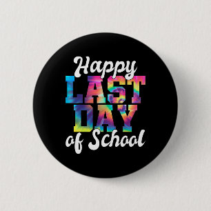 Last Day Of School Teacher For Women Men Kids  6 Cm Round Badge