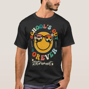 Last Day of School Teacher Out Forever Retirement T-Shirt