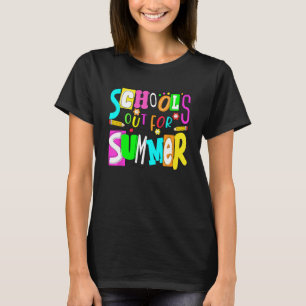 Last Day Of School Teacher Schools Out For Summer  T-Shirt