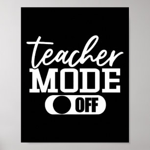 Last Day Of School Teacher Shirt Teacher Mode Off Poster