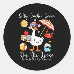 Last Day Of School Teacher Silly Goose Schools Out Classic Round Sticker