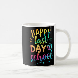 Last Day Of School Teacher Student Graduation 9 Coffee Mug