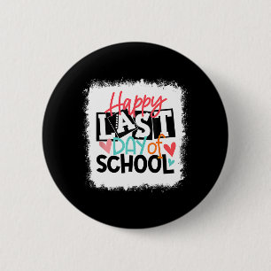 Last Day Of School Teacher Student Graduation Blea 6 Cm Round Badge