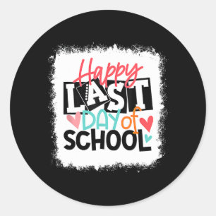 Last Day Of School Teacher Student Graduation Blea Classic Round Sticker
