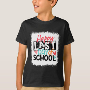 Last Day Of School Teacher Student Graduation Blea T-Shirt