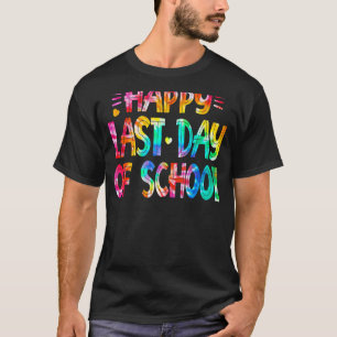 Last Day Of School Teacher Student Tie Dye Graduat T-Shirt