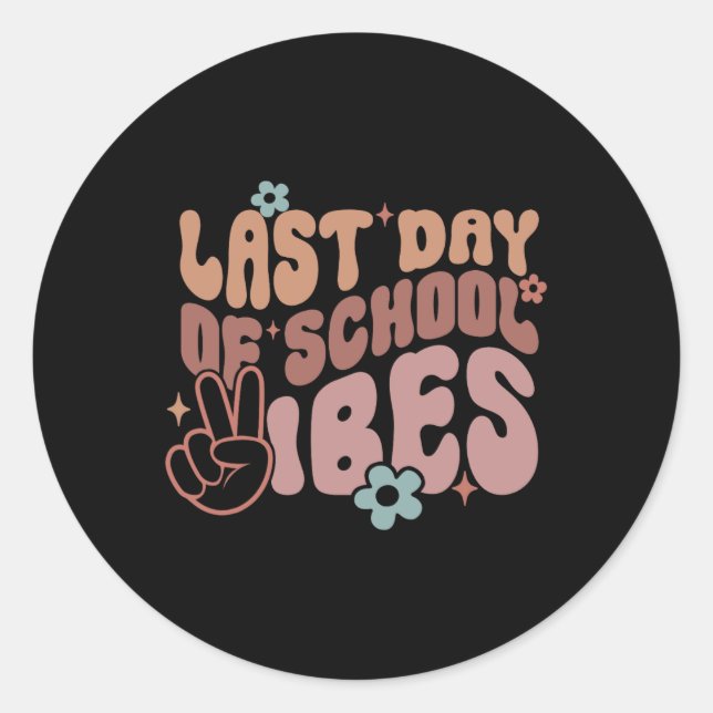 Last Day Of School Vibes  Classic Round Sticker (Front)