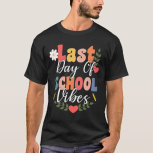 Last Day Of School Vibes For Groovy Students Teach T-Shirt