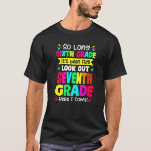 Last Day Of Sixth Grade Look Out 7th Grade Cute T-Shirt