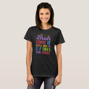 Last Day School Admit It You'll Miss Me 67 Times T-Shirt