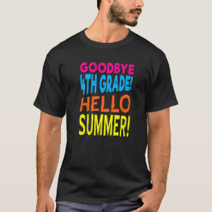 Last Day School Goodbye 4th Grade Hello Summer DG T-Shirt