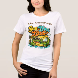 Last Day School See You Later Alligator Customizab Tri-Blend Shirt