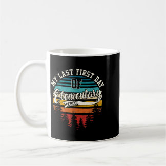 Last First Day Of Elementary School Funny Back To Coffee Mug