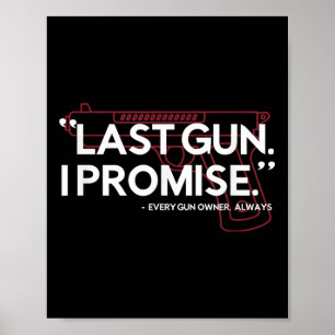Last Gun I Promise Shirt Funny Gun Shirt Gun Enthu Poster