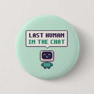 Last Human In The Chat Funny AI Pixel Button