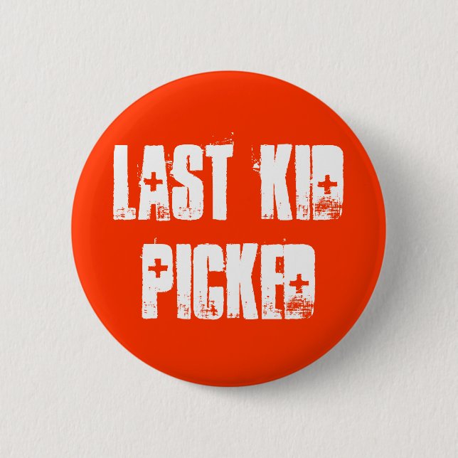 Last Kid Picked 6 Cm Round Badge (Front)