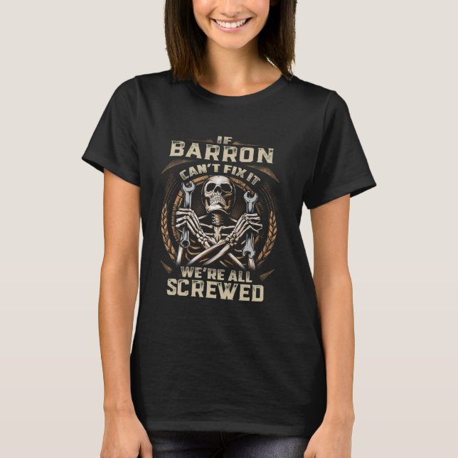 Last Name Barron, If Barron Can't Fix It T-Shirt (Front)