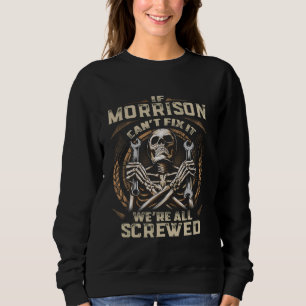 Last Name Morrison, If Morrison Can't Fix It Sweatshirt