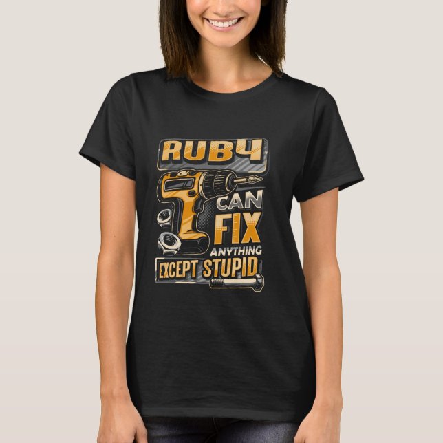 Last Name Ruby Can Fix Anything Except Stupid T-Shirt (Front)