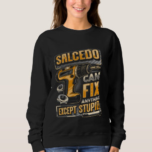 Last Name Salcedo Can Fix Anything Except Stupid Sweatshirt