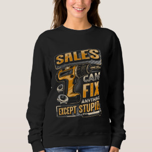 Last Name Sales Can Fix Anything Except Stupid Sweatshirt