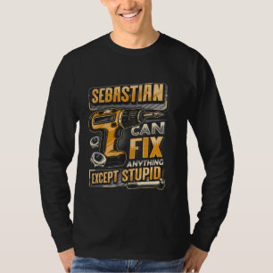Last Name Sebastian Can Fix Anything Except Stupid T-Shirt
