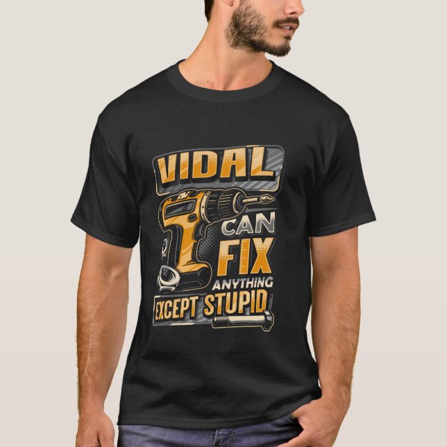 Last Name Vidal Can Fix Anything Except Stupid  1 T-Shirt (Front)