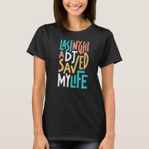 Last Night A DJ Saved My Life Indeep T-Shirt