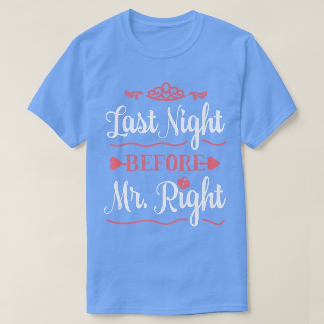 Last Night Before Mr  T-Shirt (Design Front)