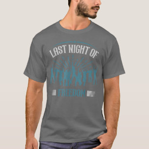 Last Night of Freedom Funny Bachelor Party Fun Bac T-Shirt