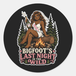 Last Night Wild Bigfoot Bachelorette Party Funny Classic Round Sticker