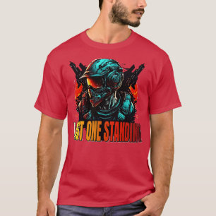 Last One Standing FPS Gaming Multiplayer Gamer T-Shirt